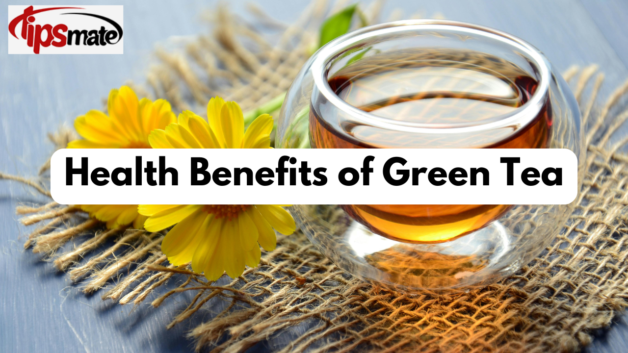 Health Benefits of Green Tea